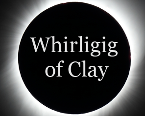 Whirligig of Clay